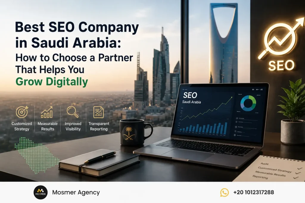 Best SEO Company in Saudi Arabia: How to Choose a Partner That Helps You Grow Digitally